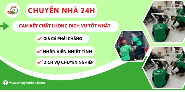 Chuyển Nhà 24H cam kết chất lượng dịch vụ tốt nhất và chí phí hợp lý nhất