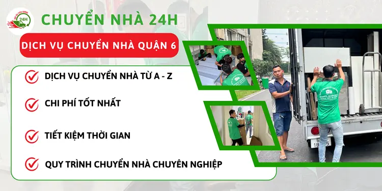 Chuyển Nhà 24H cam kết dịch vụ chuyển nhà Quận 6 giá rẻ, uy tín và chất lượng nhất