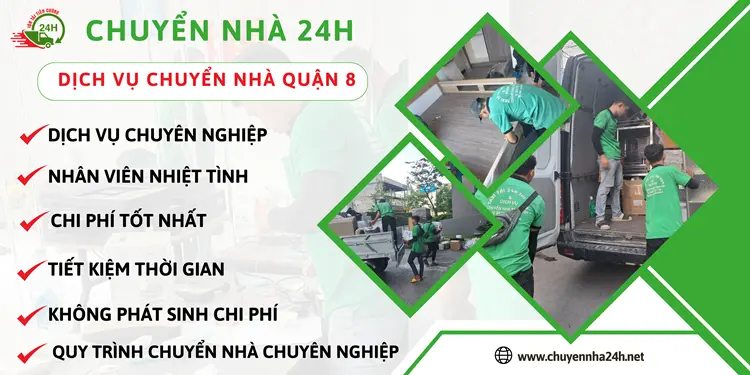 Chuyển Nhà 24H cung cấp dịch vụ chuyển nhà trọn gói giá rẻ Quận 8 uy tín và an toàn