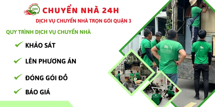 Quy trình dịch vụ chuyển nhà trọn gói Quận 3 của đơn vị Chuyển Nhà 24H luôn uy tín và an toàn