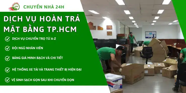 Dịch vụ hoàn trả mặt bằng uy tín tại tphcm do đơn vị Chuyển Nhà 24H với chất lượng luôn luôn đảm bảo cho quý khách hàng