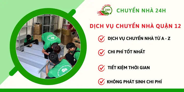 Chuyển Nhà 24H cung cấp dịch vụ chuyển nhà trọn gói Quận 12 với chi phí hợp lí và chất lượng dịch vụ tốt nhất